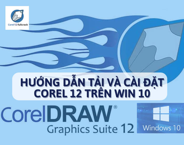 Hướng Dẫn Tải Và Cài Đặt Corel 12 Trên Win 10 - Link Tải Google Drive