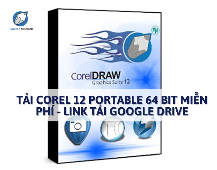 Tải Corel 12 Portable 64 bit Miễn Phí - Link Tải Google Drive